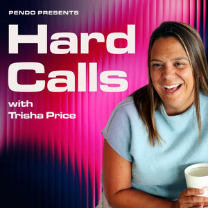 "Hard Calls" show art, a Pendo company podcast hosted by Trisha Price